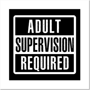 Adult Supervision Required Posters and Art